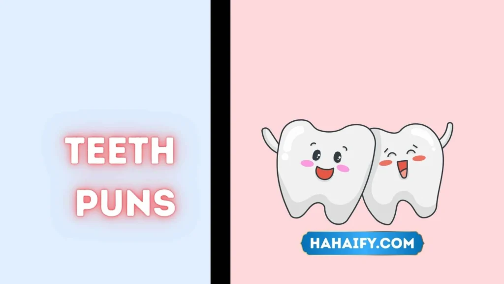 Teeth Puns
