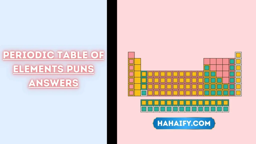 Periodic Table of Elements Puns Answers