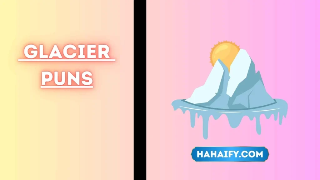 Glacier Puns